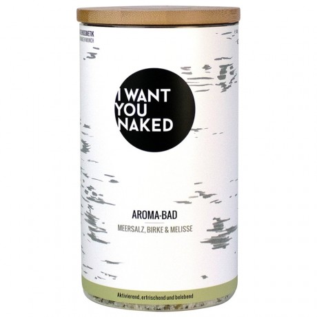 I WANT YOU NAKED Meersalz, Birke & Melisse Aroma-Bad Ароматическая ванна с морской солью, березой и мелиссой